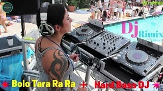 Bolo Tara Ra Ra Dj Remix Song  Extra Hard Bass DJ  Bolo Tara Ra Ra Dance Mix Dj  punjabi songs [upl. by Beore]