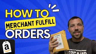 How To Ship Merchant Fulfilled Orders Amazon Seller Step By Step Tutorial For Beginners [upl. by Aynas158]