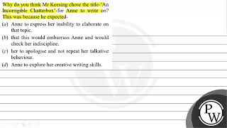 Why do you think Mr Keesing chose the titleAn Incorrigible Chatterboxfor Anne to write on Thi [upl. by Luap]