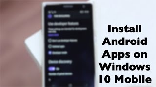 How to Install Android Apps on Windows 10 Mobile [upl. by Sibella]