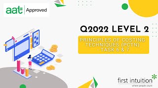 AAT Q2022 Level 2 Principles of Costing Techniques PCTN Revision  Task 6 amp 7  First Intuition [upl. by Lorelle]