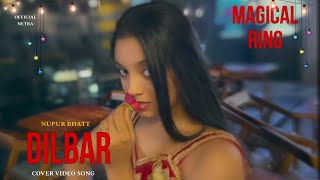 DILBAR  Nupur  Dinesh  Naresh  Netra  Magical Ring  Cover Video Song  Official Netra [upl. by Vizzone]