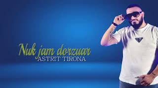 Astrit Tirona  Nuk jam dorzuar [upl. by Eloccin]