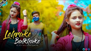 Lehrake Balkhake  Sharara Sharara  Love story  Hindi Song  Team Raj [upl. by Tut752]