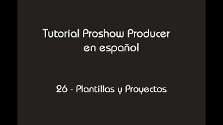 Tutorial Proshow Producer  26 Plantillas y Proyectos [upl. by Virg]