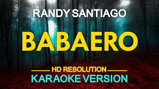 BABAERO  Randy Santiago KARAOKE Version [upl. by Azmuh370]