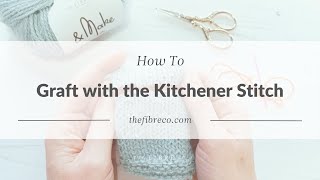 How to Graft Your Knitting with the Kitchener Stitch [upl. by Konopka]