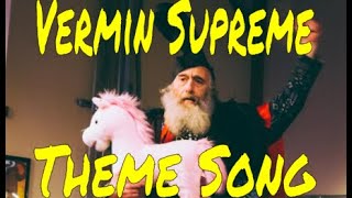 THE VERMIN SUPREME ANTHEM [upl. by Anaed]