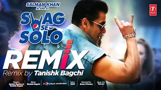 SWAG SE SOLO Remix Salman Khan  Remo Dsouza  Sachet Tandon Tanishk Bagchi Vayu  Bhushan Kumar [upl. by Sainana96]