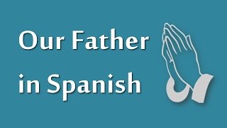 Our Father in Spanish 🔊 Native Speaker Pronunciation [upl. by Kary]