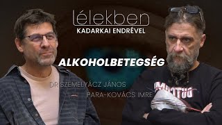 Lélekben  ALKOHOLBETEGSÉG  Dr Szemelyácz János és ParaKovács Imre Klubrádió [upl. by Ecerahs]