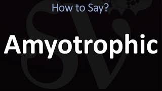 How to Pronounce Amyotrophic CORRECTLY [upl. by Mercuri383]