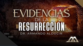 Evidencias de la Resurrección  Dr Armando Alducin [upl. by Ecitnerp]