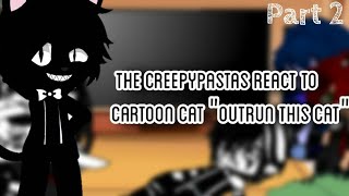 The Creepypastas react to Cartoon Cat quotOutrun this CatquotPt 2 [upl. by Baily386]