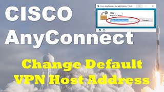 How To Change Default VPN Host Address In CISCO AnyConnect [upl. by Belden954]