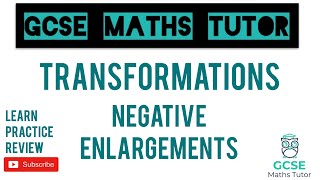 Negative Enlargements  Drawing amp Describing Higher Only  Transformations  GCSE Maths Tutor [upl. by Ophelia]