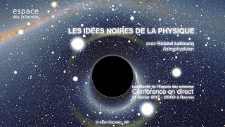 Roland Lehoucq Les idées noires de la physique [upl. by Rednael]