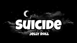 Jelly Roll  Suicide Lyrics [upl. by Brook]