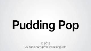 How to Pronounce Pudding Pop [upl. by Enimassej462]