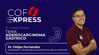 COFEXPRESS  Adenocarcinoma Gástrico Com Dr Felipe Fernandes [upl. by Annaek526]