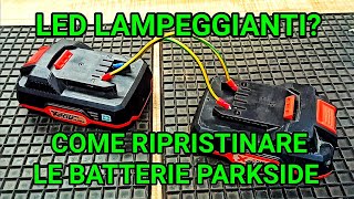 DOPPIO LED LAMPEGGIANTE SULLE BATTERIE IN CARICA PARKSIDE🤔 NESSUN PROBLEMA ECCO COME RISOLVERE 😉👌 [upl. by Mitzl792]