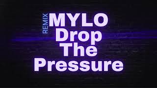 MYLO  Drop The Pressure Remix [upl. by Ddet]