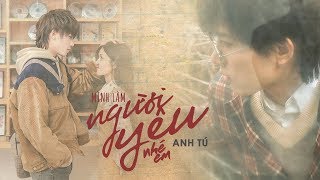 MÌNH LÀM NGƯỜI YÊU NHÉ EM  ANH TÚ  OFFICIAL MUSIC VIDEO [upl. by Cruce]