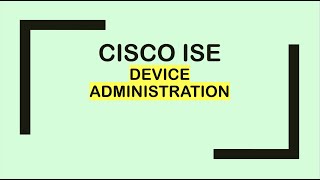 Cisco ISE Device Administration TACACS [upl. by Darrell833]