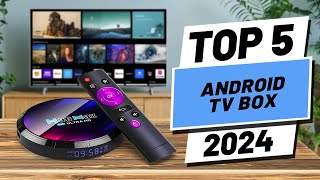 Top 5 BEST Android TV Boxes in 2024 [upl. by Kristan]