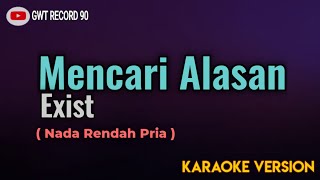 Exist  Mencari Alasan  Karaoke [upl. by Gilbertina306]