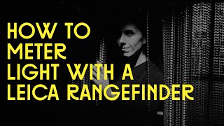 How to Meter Light with a Leica Rangefinder Camera [upl. by Hansiain]