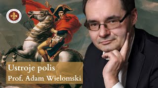 O ustrojach politycznych  prof Adam Wielomski [upl. by Gnaig]