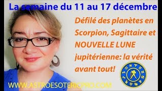 HOROSCOPE 111712Défilé des planètes et NOUVELLE LUNE en Sagittairela vérité avant tout [upl. by Lenoj]