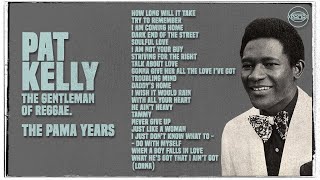 60’s 70’s Classic Reggae Mix  Pat Kelly  The Gentleman of Reggae The Pama Years  Pama Records [upl. by Iloj]