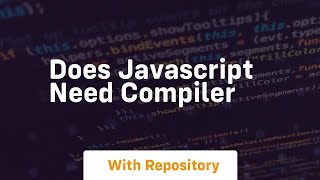 does javascript need compiler [upl. by Fricke116]