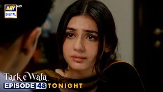 Tark e Wafa Episode 48  Promo  Tonight  ARY Digital Drama [upl. by Llekcor]