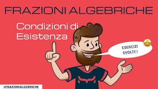 FRAZIONI ALGEBRICHE  Condizioni di Esistenza con esercizi svolti 😉 [upl. by Laden911]