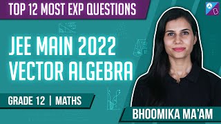 JEE Main 2022 Vector Algebra Class 12 Maths Top 10 Most Important amp Expected JEE Main Questions [upl. by Selin]