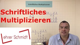 Schriftliches Multiplizieren Malrechnen  Mathematik  Lehrerschmidt  einfach erklärt [upl. by Nytsrik635]