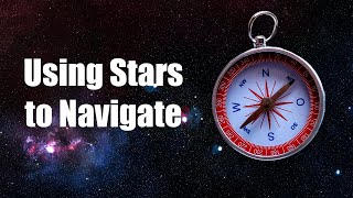 Using Stars to Navigate [upl. by Areta]