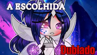 A Escolhidaquot mini filme DUBLADO gacha life [upl. by Amiarom]