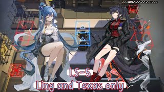 Arknights LS5 Ling and Texas only [upl. by Sukcirdor]