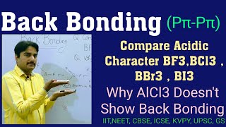 Back BondingpπpπCompare Acidic Character Of BF3BCl3BBr3BI3AlCl3 doesnt show Back Bonding [upl. by Polinski]