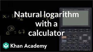 Natural logarithm with a calculator  Logarithms  Algebra II  Khan Academy [upl. by Maribelle]