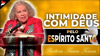 INTIMIDADE COM DEUS PELO ESPÍRITO SANTO  PASTORA TÂNIA TEREZA [upl. by Shieh]