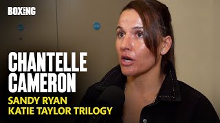 Chantelle Cameron Dismisses Sandy Ryan Fight amp Katie Taylor [upl. by Lewse]