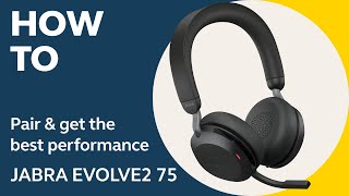 Jabra Evolve2 75 How to pair amp get the best performance  Jabra Support [upl. by Osric961]