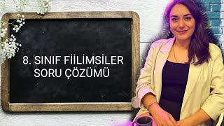 8 SINIF FİİLİMSİLER SORU ÇÖZÜMÜ [upl. by Kisung6]