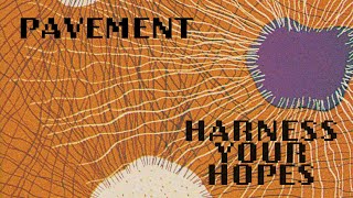 Pavement quotHarness Your Hopesquot Official Lyric Video [upl. by Trainor]