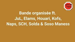 Bande organiséequot ft JuL Elams Houari Kofs Naps SCH Solda amp Soso Maness Lyrics Vidéo [upl. by Zapot]